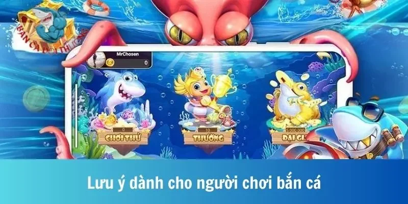 Lưu ý dành cho người chơi bắn cá